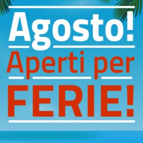 AGOSTO APERTI PER FERIE